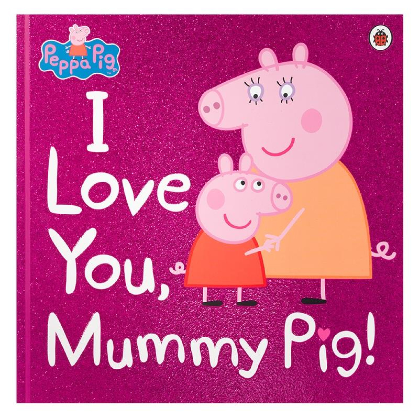 Peppa Pig - I Love You Mummy Pig - 9780241321508 - 9780241321508