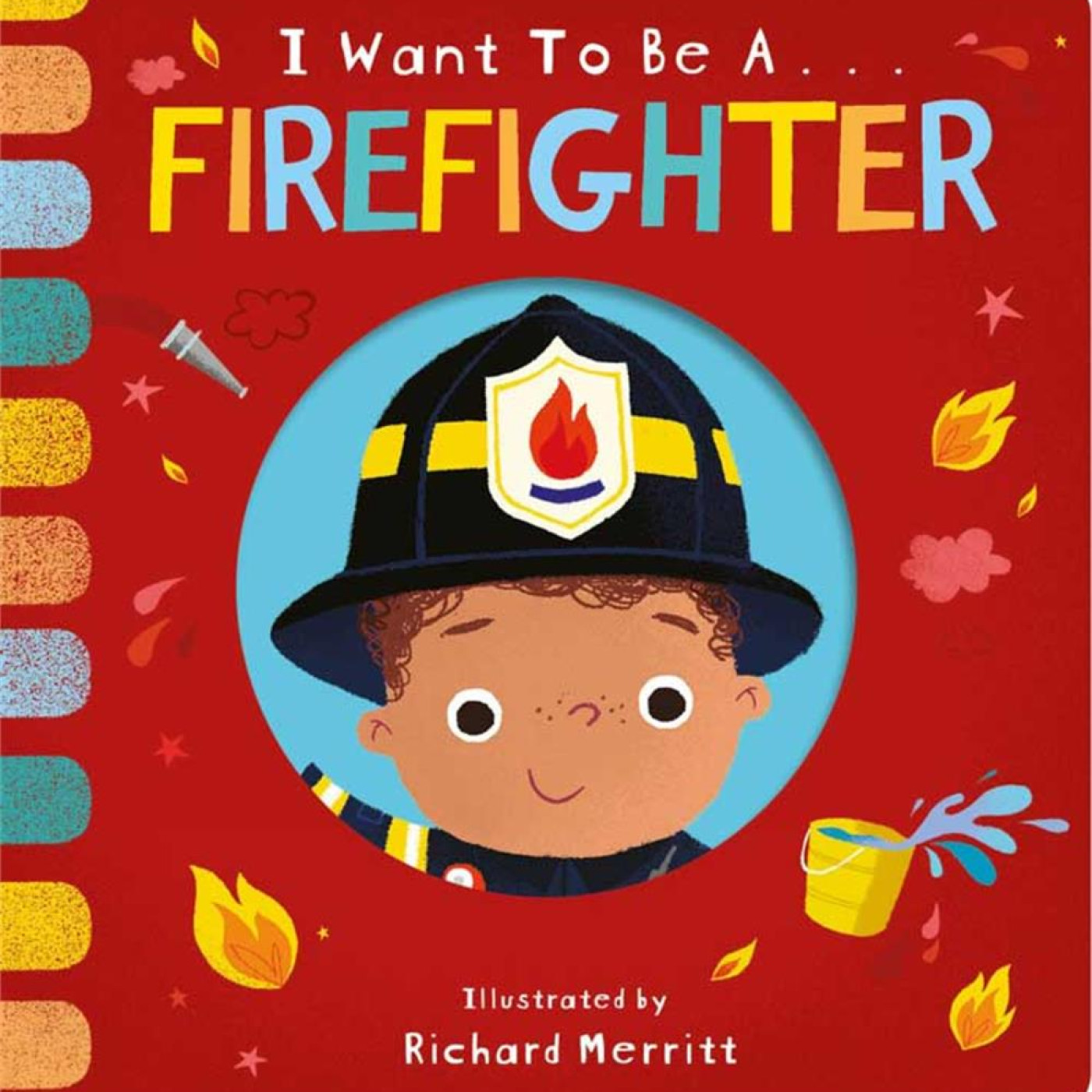 I Want to be: a Firefighter - KTP00035 - 9781912756629