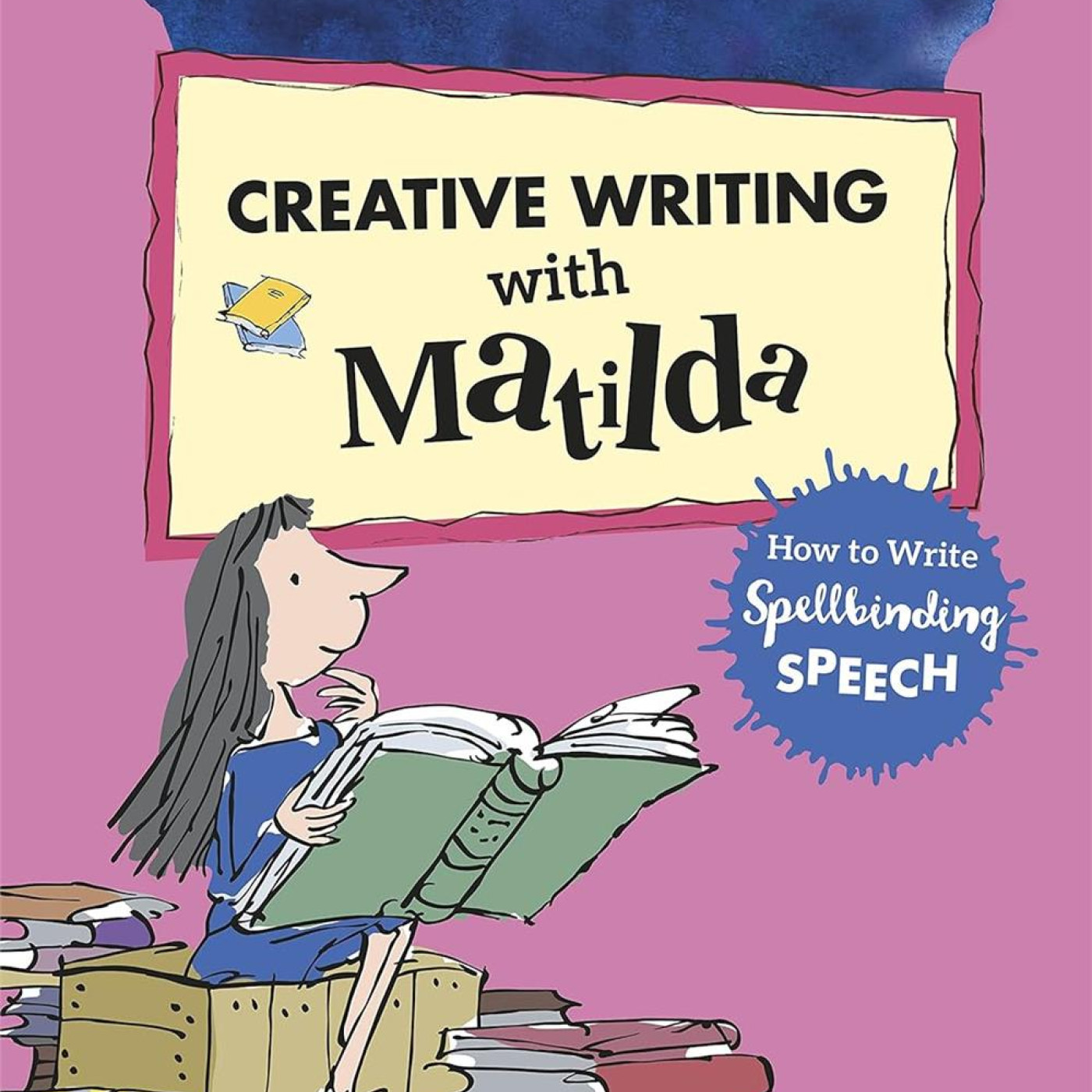 Roald Dahls Creative Writing with Matilda: How to Write Spellbinding Speech - 9780241384589 - 9780241384589