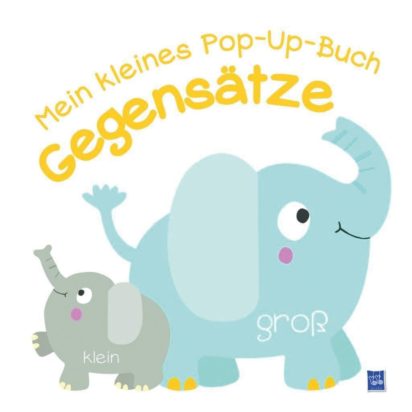 Mein kleines Pop-Up-Buch - Gegensätze - KTP00340 - 9789463781909