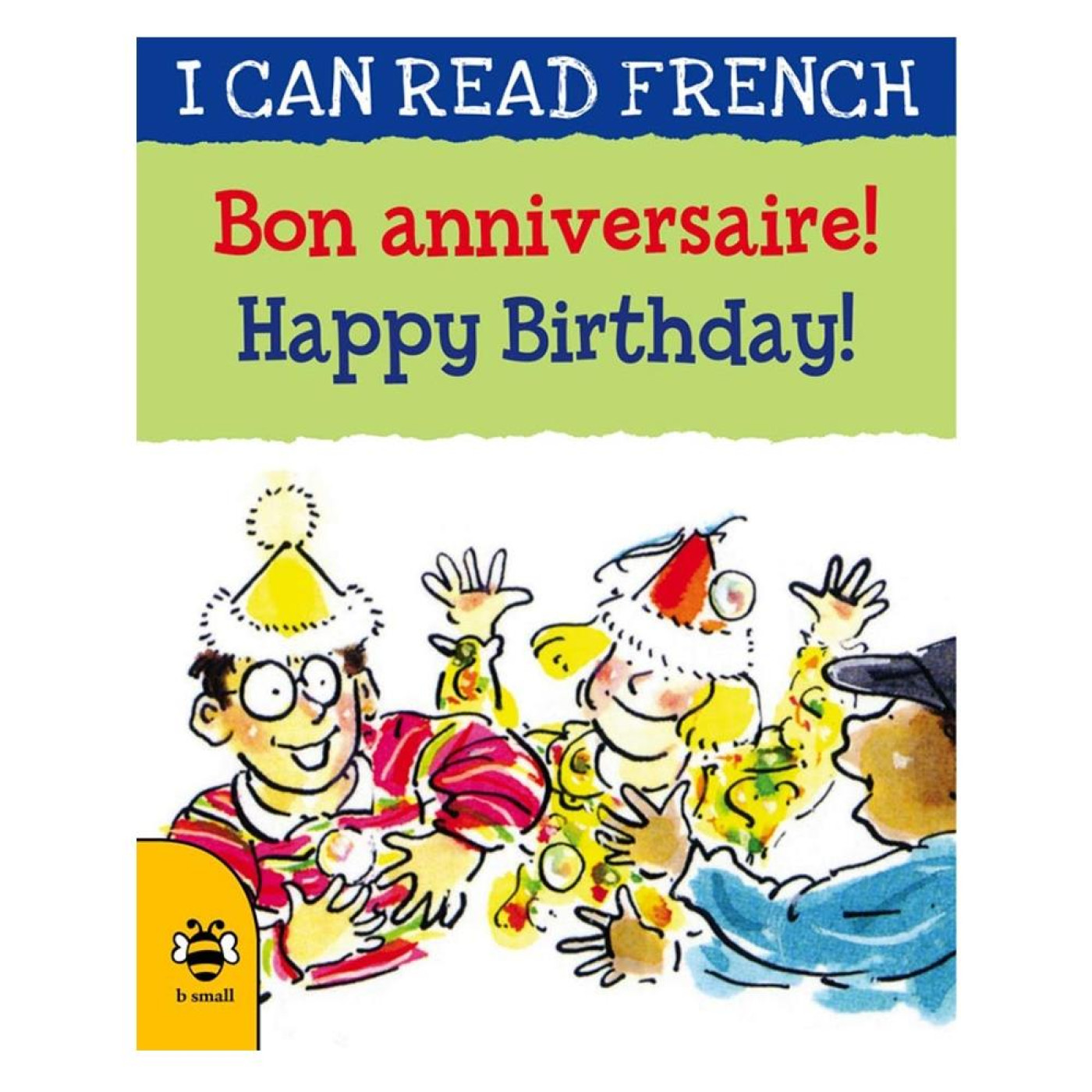 I Can Read French: Happy Birthday!/Bon anniversaire ! - 9781911509547 - 9781911509547