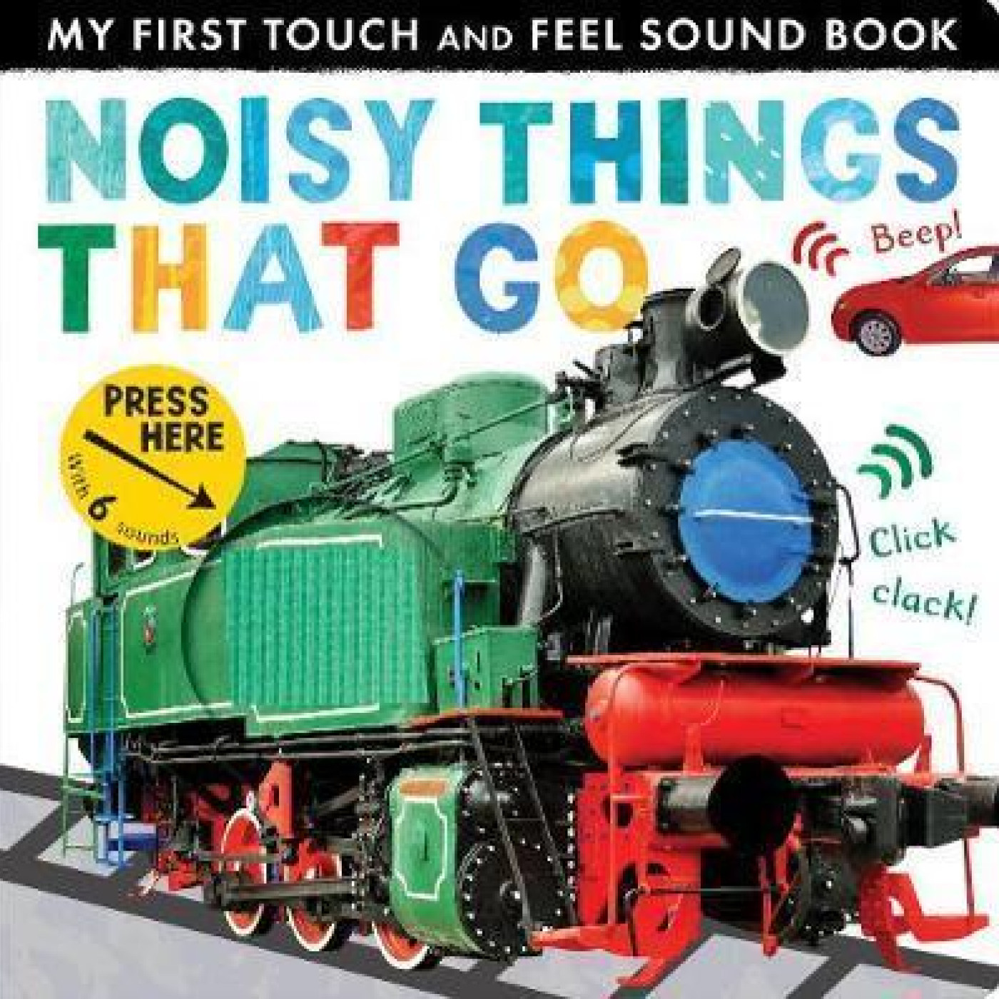 Noisy Things That Go (My First Touch and Feel Sound Book) - 9781848699915 - 9781848699915